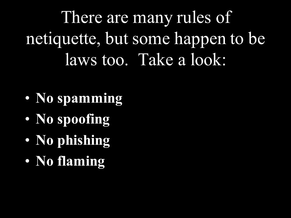 There are many rules of netiquette, but some happen to be laws too.
