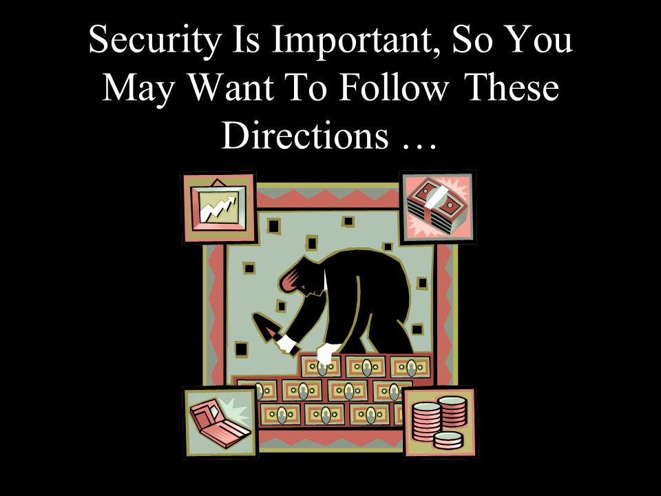 Security Is Important, So You May Want To Follow These Directions …