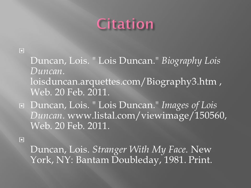  Duncan, Lois. Lois Duncan. Biography Lois Duncan.