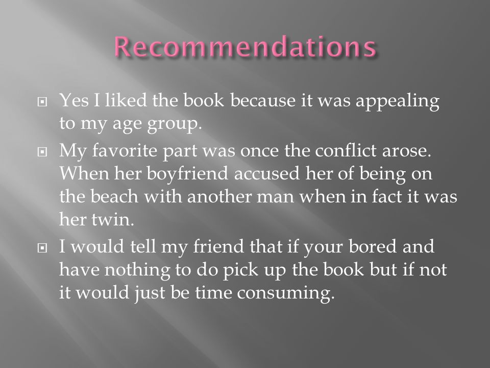  Yes I liked the book because it was appealing to my age group.