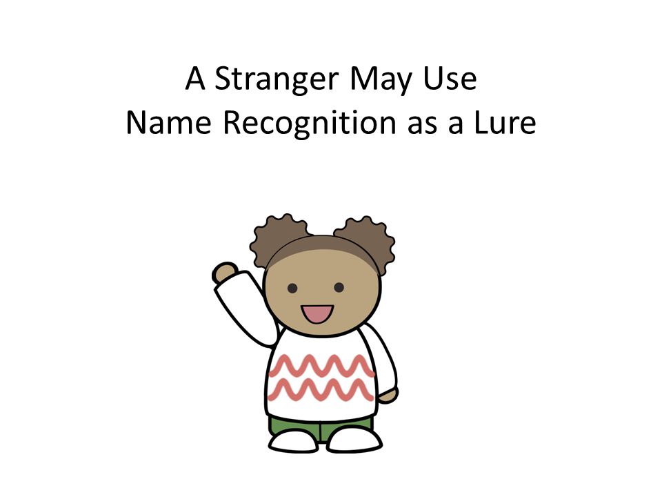 A Stranger May Use Name Recognition as a Lure