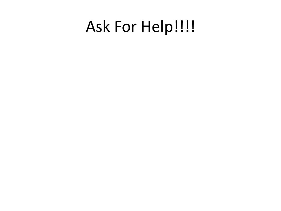Ask For Help!!!!