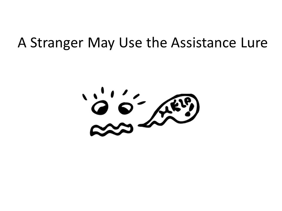 A Stranger May Use the Assistance Lure