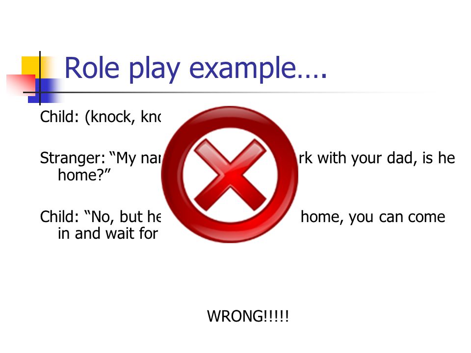 Role play example…. Child: (knock, knock) Who’s there.