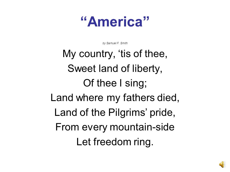 America the Beautiful by Katharine Lee Bates O beautiful for spacious skies, For amber waves of grain, For purple mountain majesties Above the fruited plain, America, America.