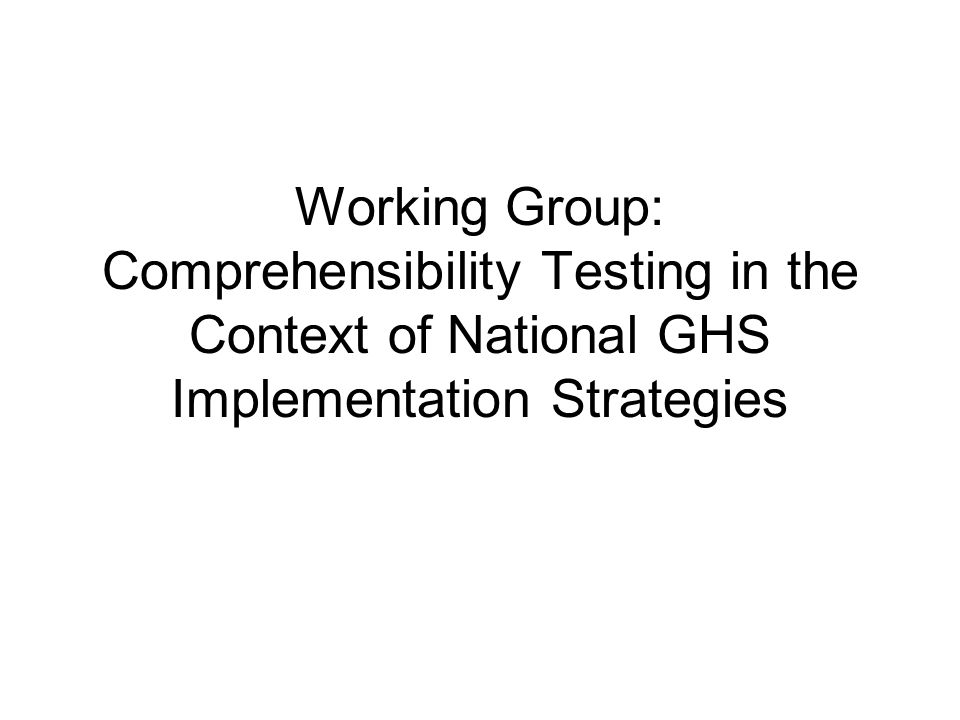 Working Group: Comprehensibility Testing in the Context of National GHS Implementation Strategies