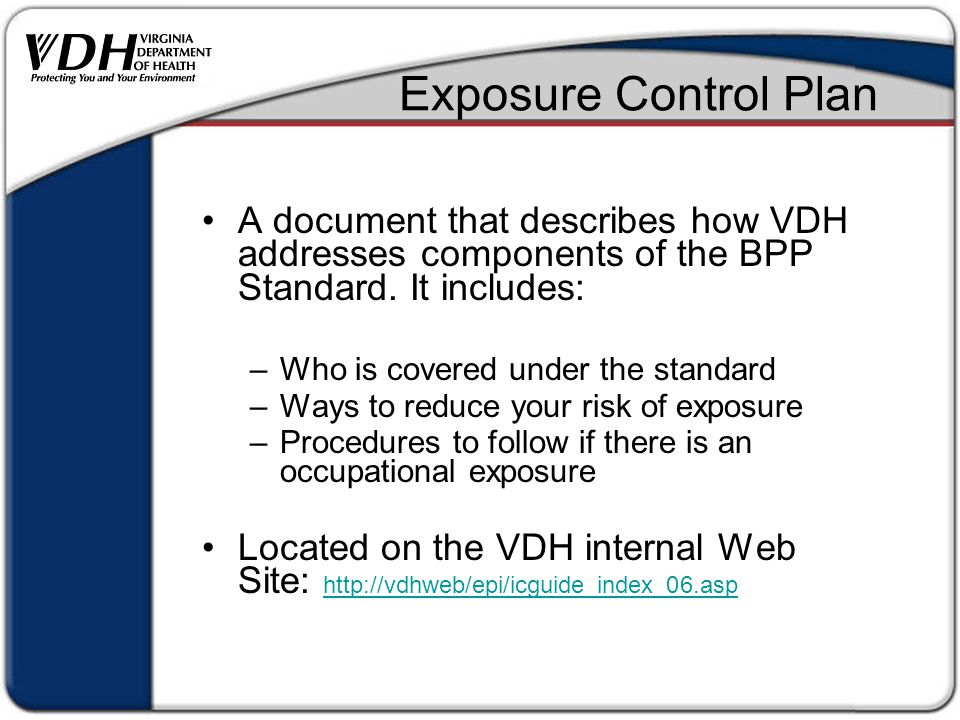 Exposure Control Plan A document that describes how VDH addresses components of the BPP Standard.