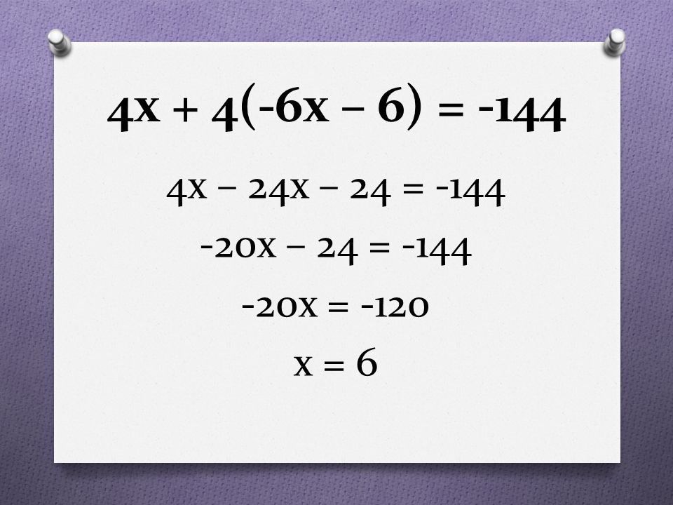 4x + 4(-6x – 6) = x – 24x – 24 = x – 24 = x = -120 x = 6