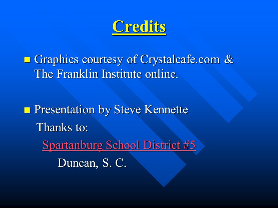 Credits Graphics courtesy of Crystalcafe.com & The Franklin Institute online.