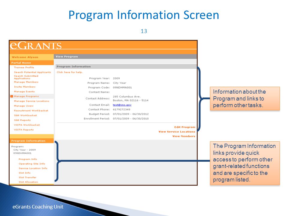 13 The Program Information links provide quick access to perform other grant-related functions and are specific to the program listed.
