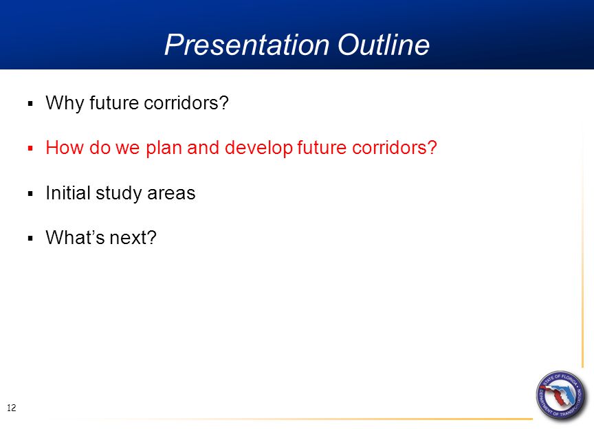 Presentation Outline 12  Why future corridors.  How do we plan and develop future corridors.