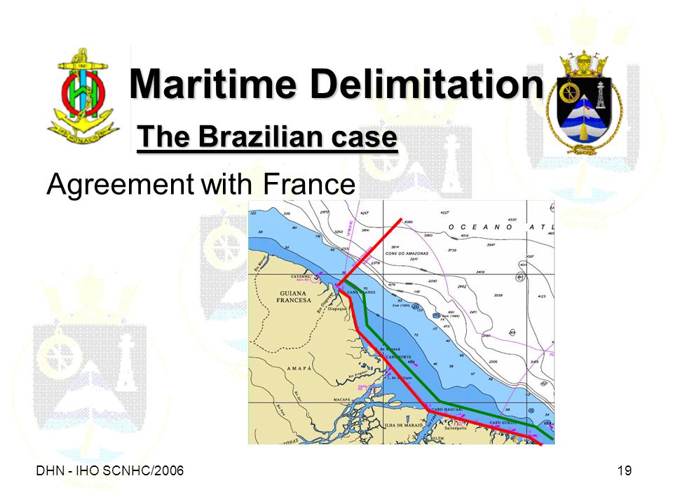 DHN - IHO SCNHC/ Maritime Delimitation The Brazilian case Agreement with France