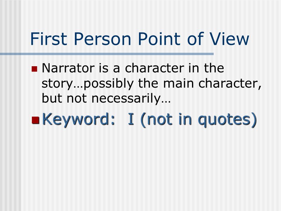 an analysis of the view of narrator Point of view: first-person narrator it will be clear pretty much at the outset if we are dealing with a first-person narrator. an analysis of the view of narrator Point of view: first-person narrator it will be clear pretty much at the outset if we are dealing with a first-person narrator.