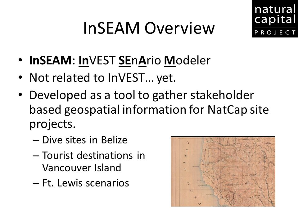 InSEAM Overview InSEAM: InVEST SEnArio Modeler Not related to InVEST… yet.