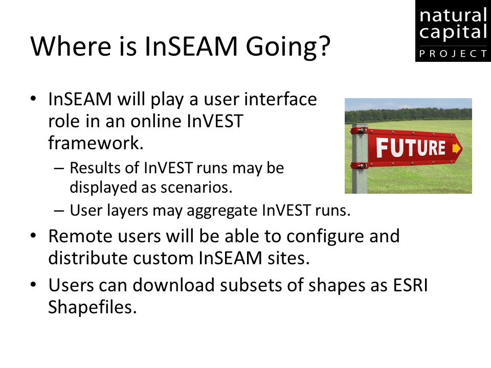 Where is InSEAM Going. InSEAM will play a user interface role in an online InVEST framework.