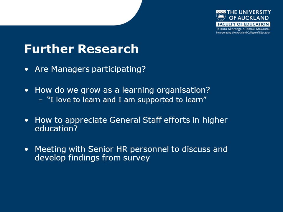 Further Research Are Managers participating. How do we grow as a learning organisation.