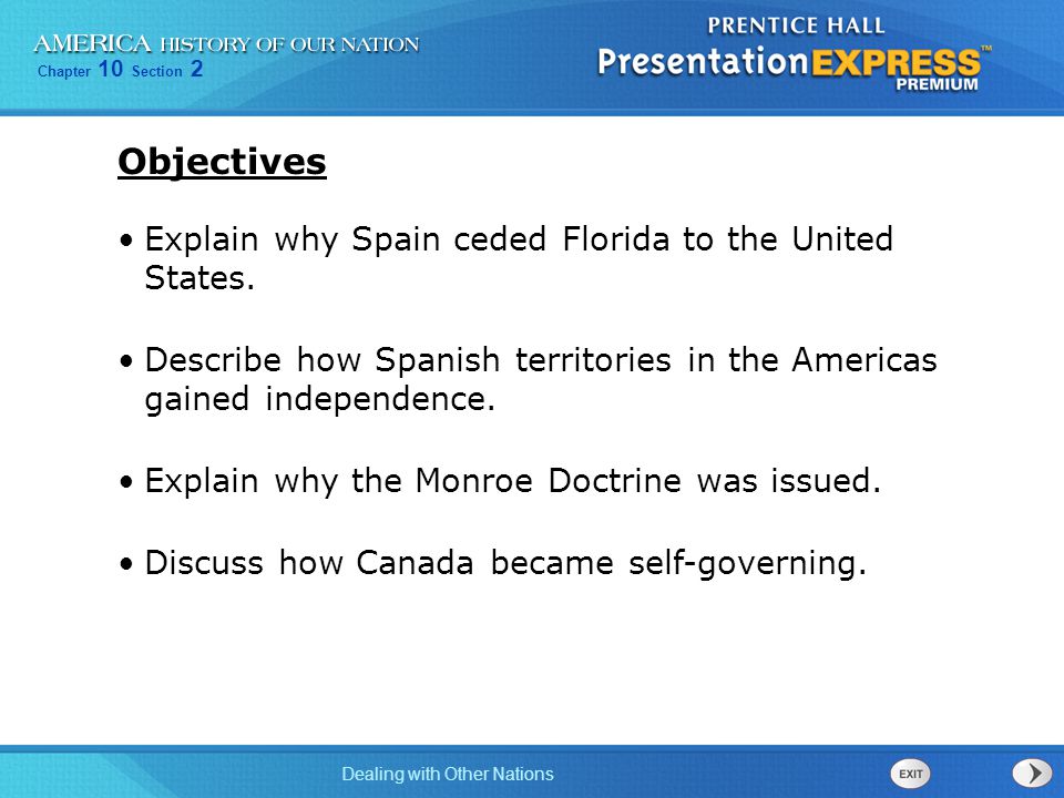 Chapter 10 Section 2 Dealing with Other Nations Explain why Spain ceded Florida to the United States.