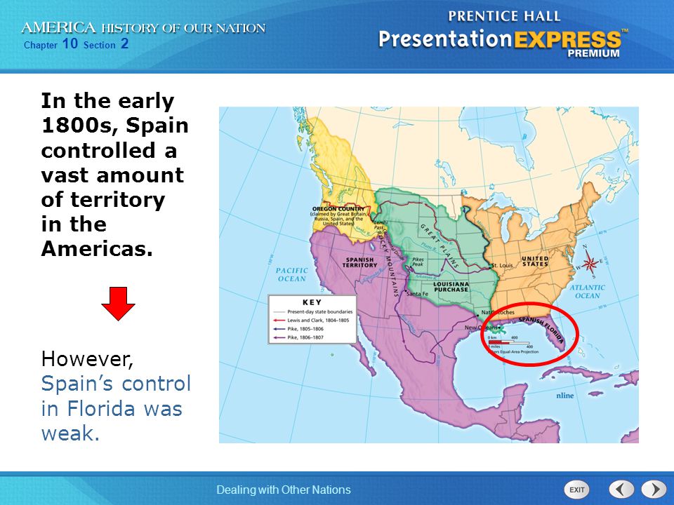 Chapter 10 Section 2 Dealing with Other Nations In the early 1800s, Spain controlled a vast amount of territory in the Americas.