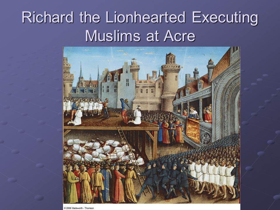 Richard the Lionhearted Executing Muslims at Acre