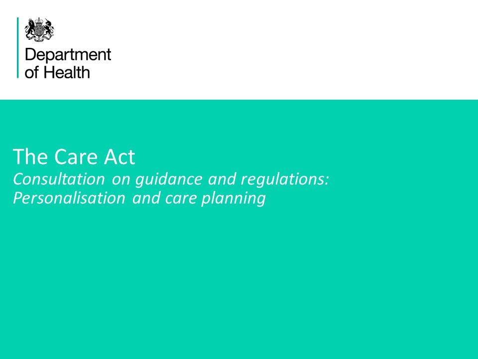 The Care Act Consultation on guidance and regulations: Personalisation and care planning