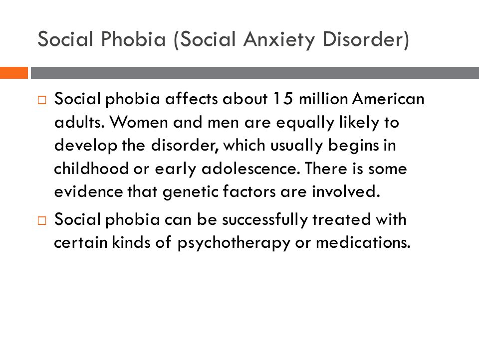 Social Phobia (Social Anxiety Disorder)  Social phobia affects about 15 million American adults.