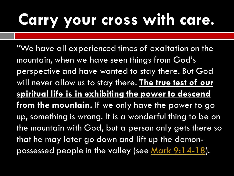 Carry your cross with care.