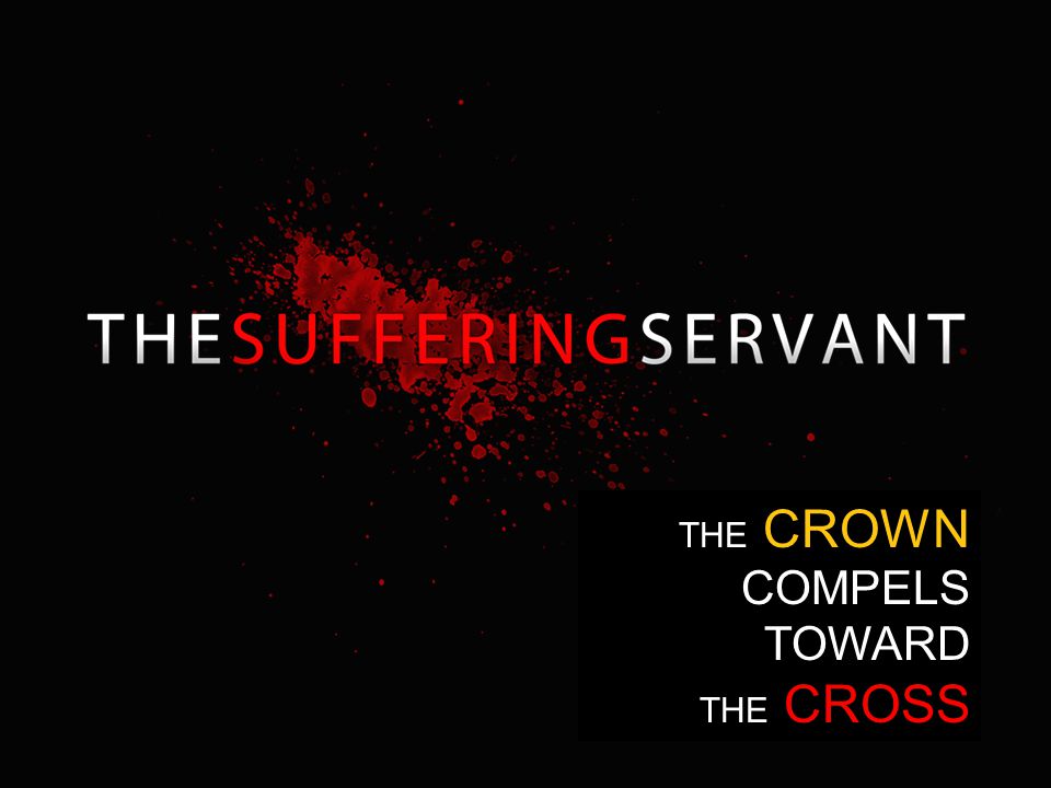 THE CROWN COMPELS TOWARD THE CROSS