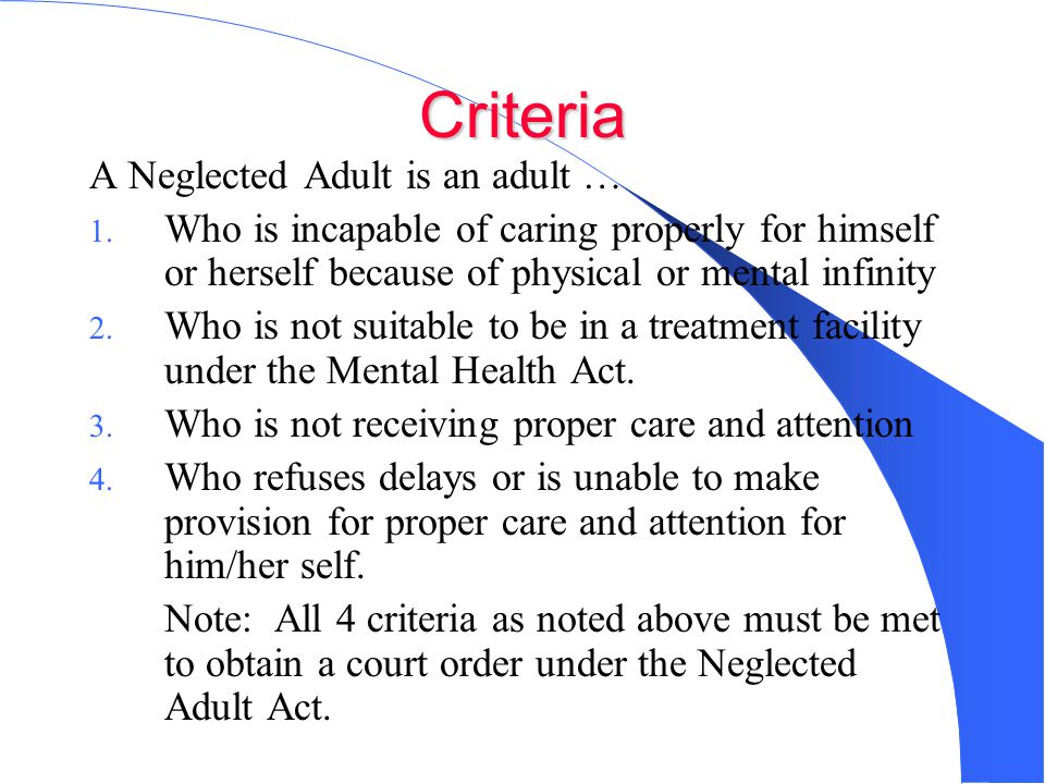Criteria A Neglected Adult is an adult … 1.