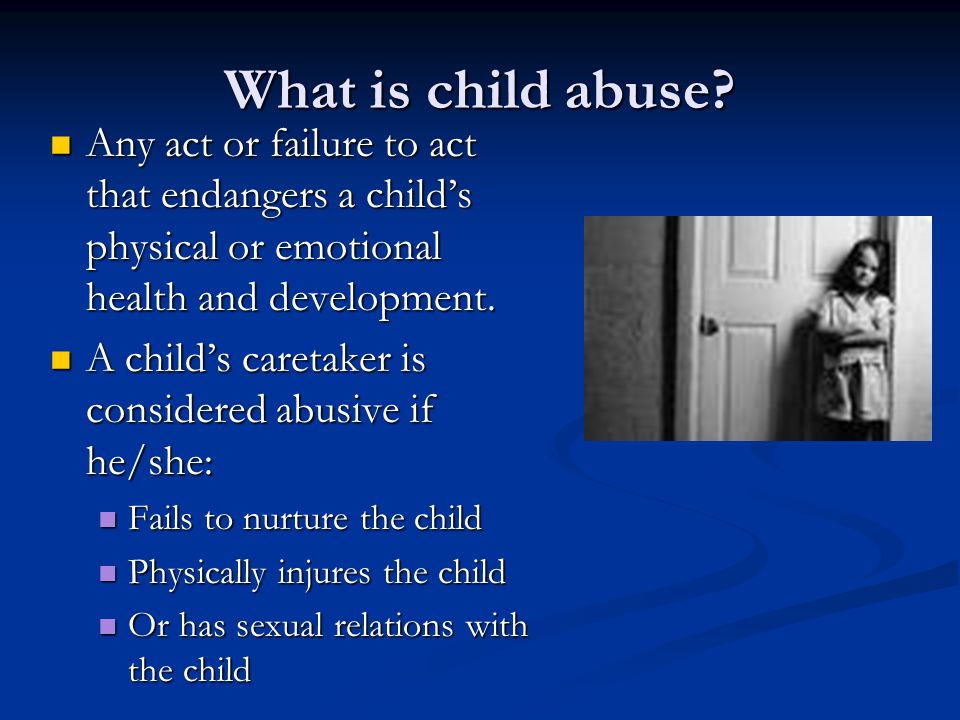 What is child abuse.