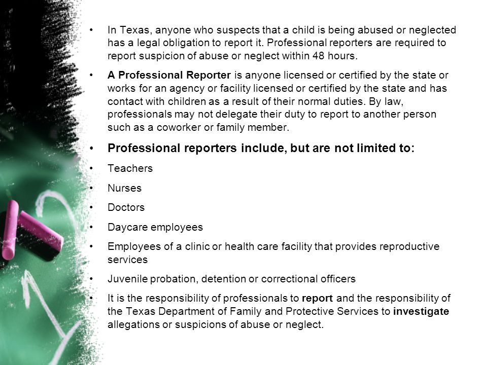 In Texas, anyone who suspects that a child is being abused or neglected has a legal obligation to report it.