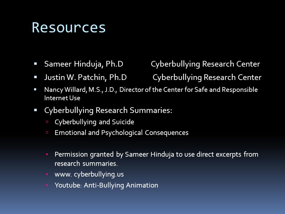 Resources  Sameer Hinduja, Ph.D Cyberbullying Research Center  Justin W.