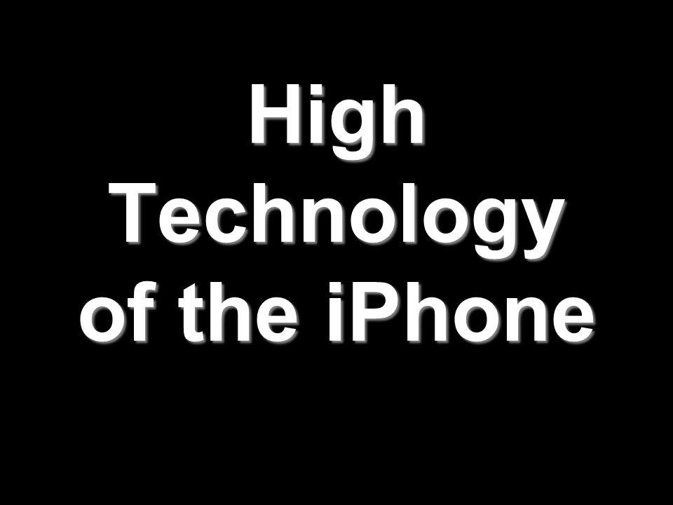 High Technology of the iPhone