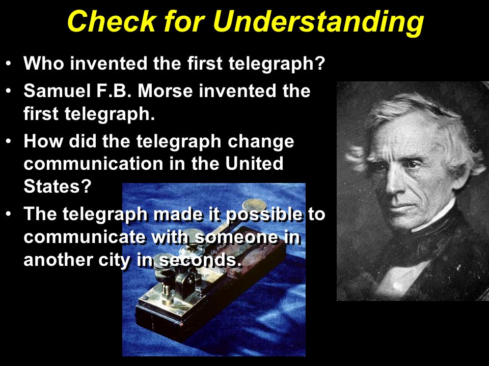 Check for Understanding Who invented the first telegraph.