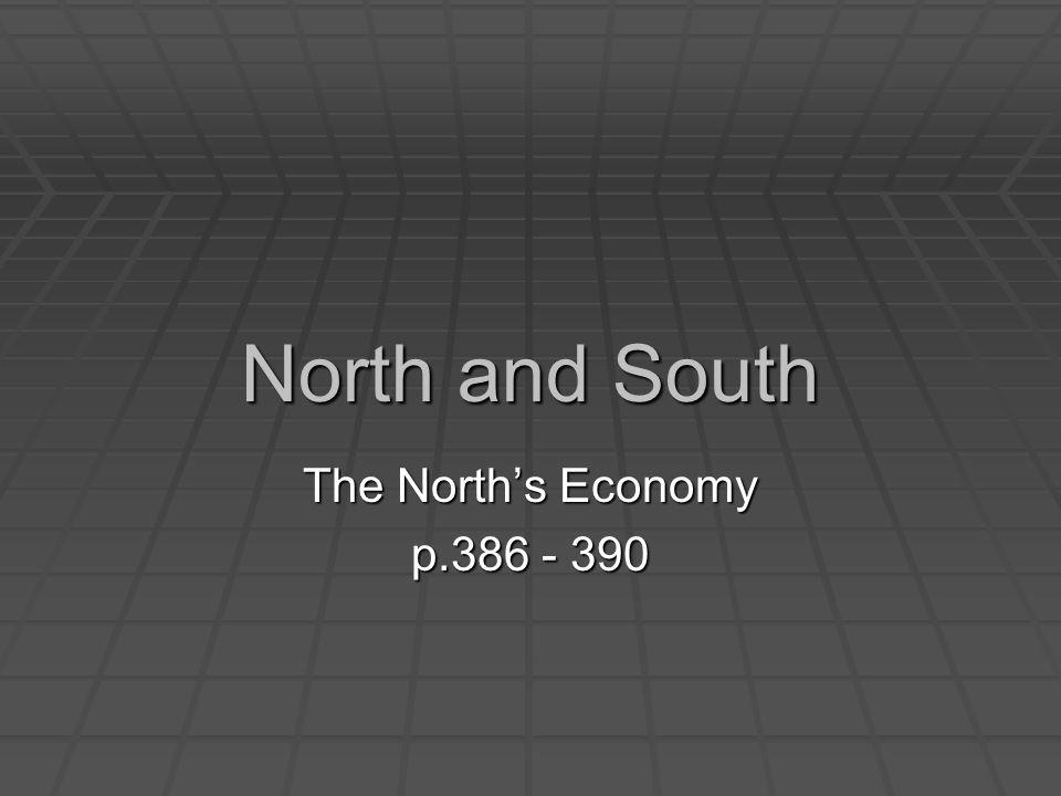 North and South The North’s Economy p