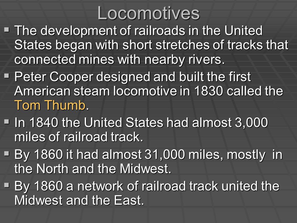 Locomotives  The development of railroads in the United States began with short stretches of tracks that connected mines with nearby rivers.