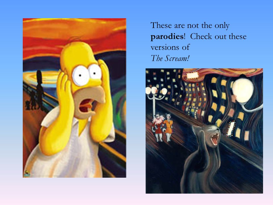 These are not the only parodies! Check out these versions of The Scream!