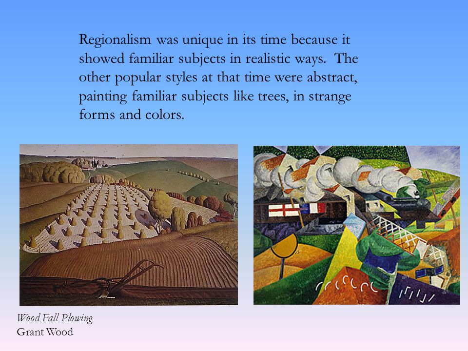 Regionalism was unique in its time because it showed familiar subjects in realistic ways.
