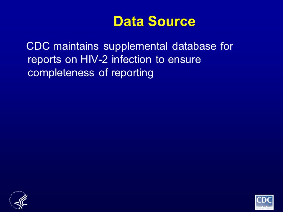CDC maintains supplemental database for reports on HIV-2 infection to ensure completeness of reporting Data Source
