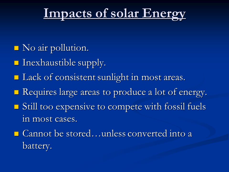 Impacts of solar Energy No air pollution. No air pollution.