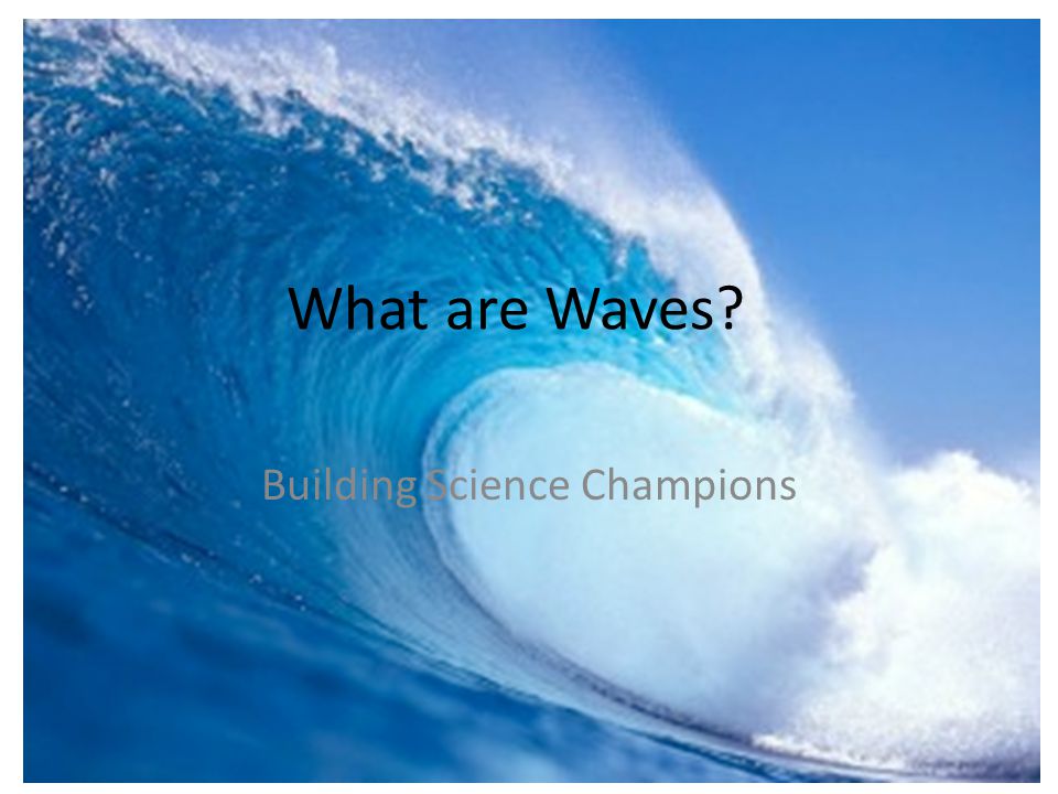 What are Waves Building Science Champions