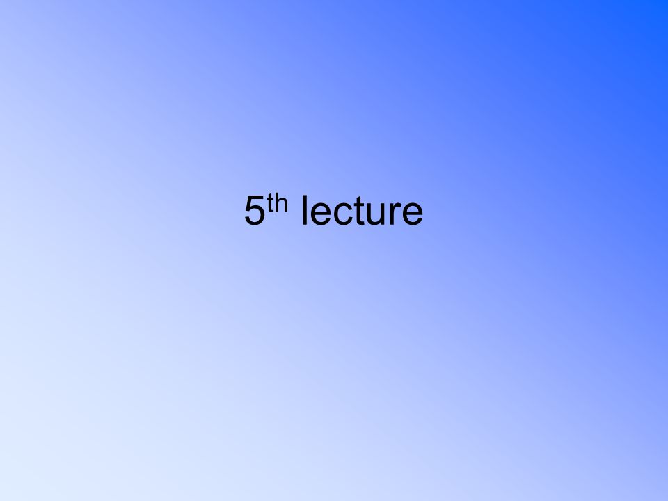 5 th lecture
