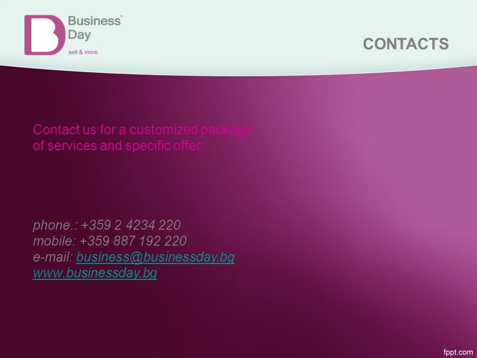 CONTACTS Contact us for a customized package of services and specific offer: phone.: mobile: