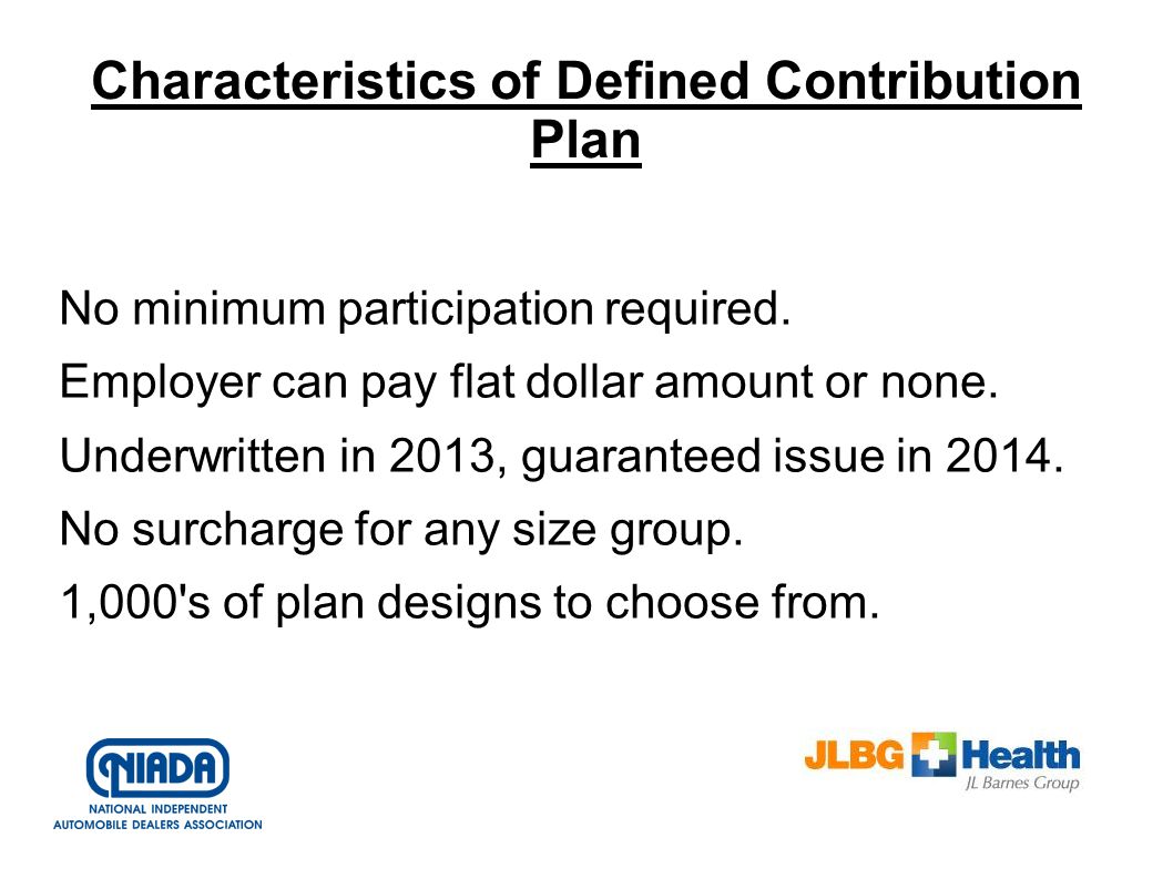 Characteristics of Defined Contribution Plan No minimum participation required.