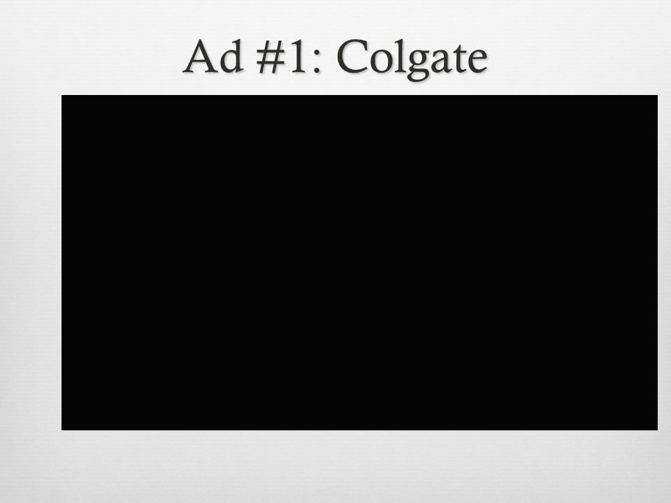 Ad #1: Colgate