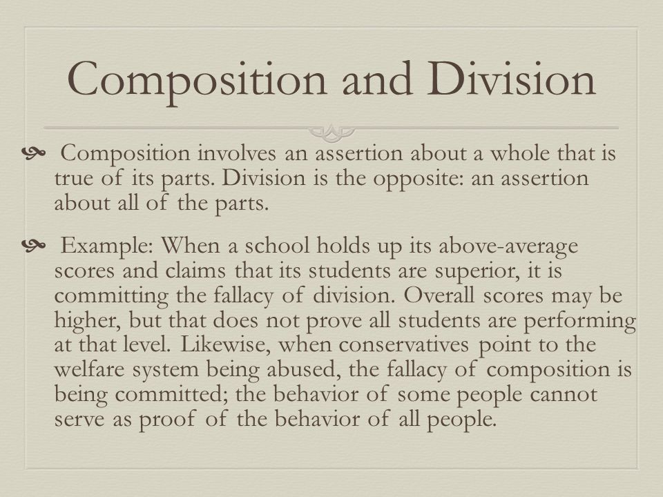 Composition and Division  Composition involves an assertion about a whole that is true of its parts.