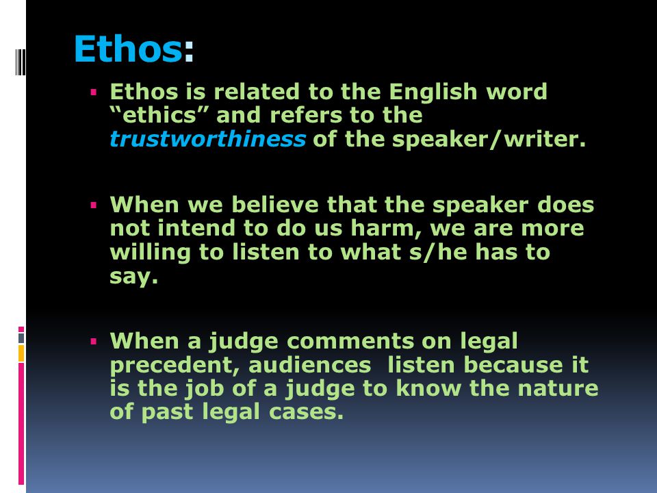 ETHOS  -- a person’s credibility with a given audience.