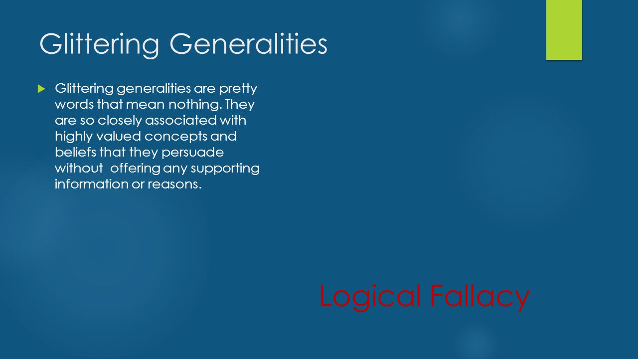 Glittering Generalities  Glittering generalities are pretty words that mean nothing.