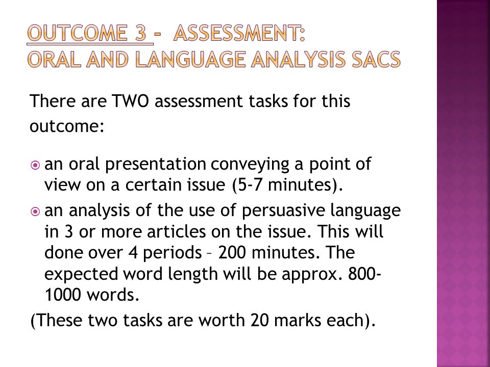There are TWO assessment tasks for this outcome:  an oral presentation conveying a point of view on a certain issue (5-7 minutes).