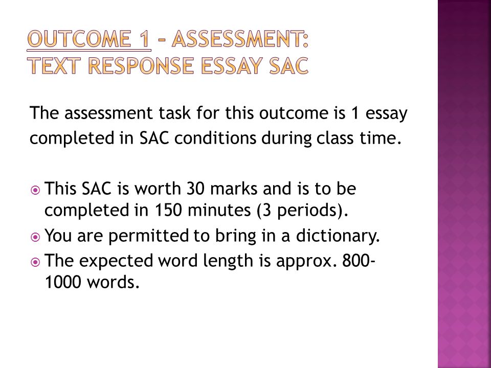 The assessment task for this outcome is 1 essay completed in SAC conditions during class time.
