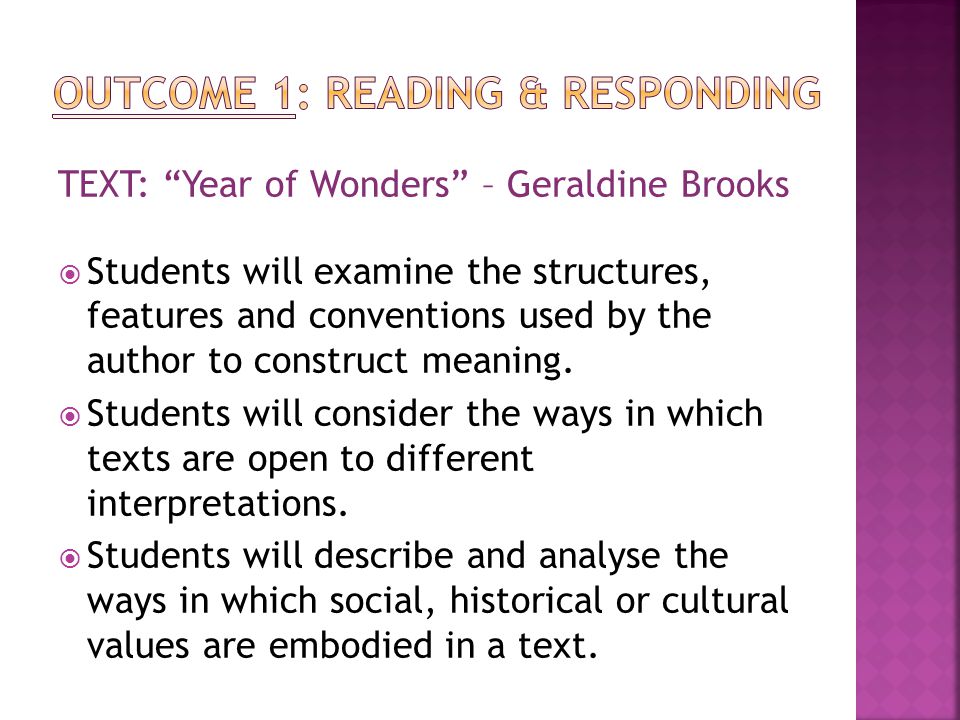 TEXT: Year of Wonders – Geraldine Brooks  Students will examine the structures, features and conventions used by the author to construct meaning.